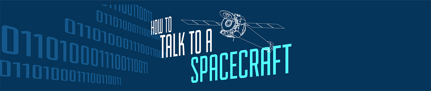 How to talk to a spacecraft
