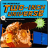 Two Inch Universe
